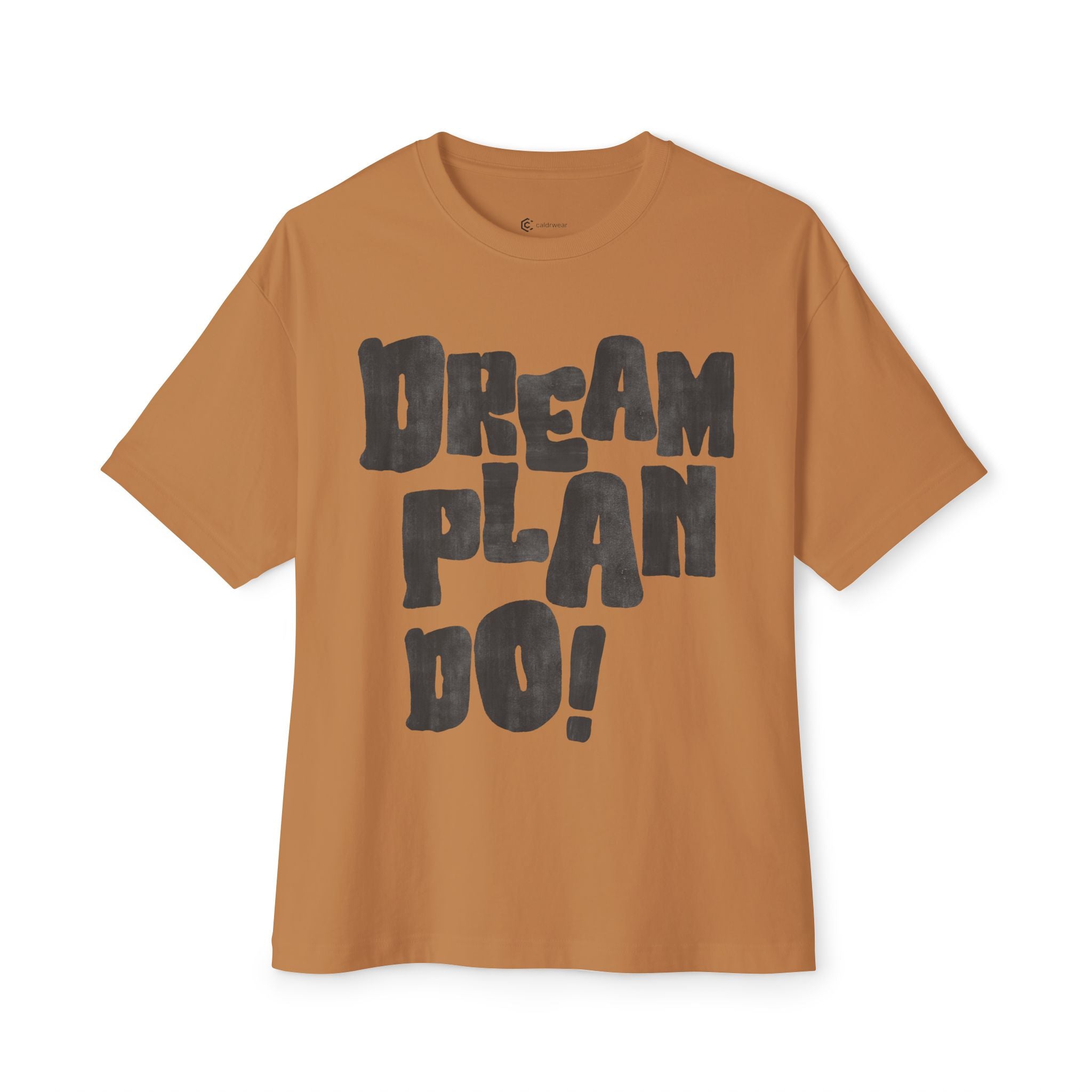 Dream Plan Do! Boxy Tee — Motivational Graphic T-Shirt - caldrwear.com