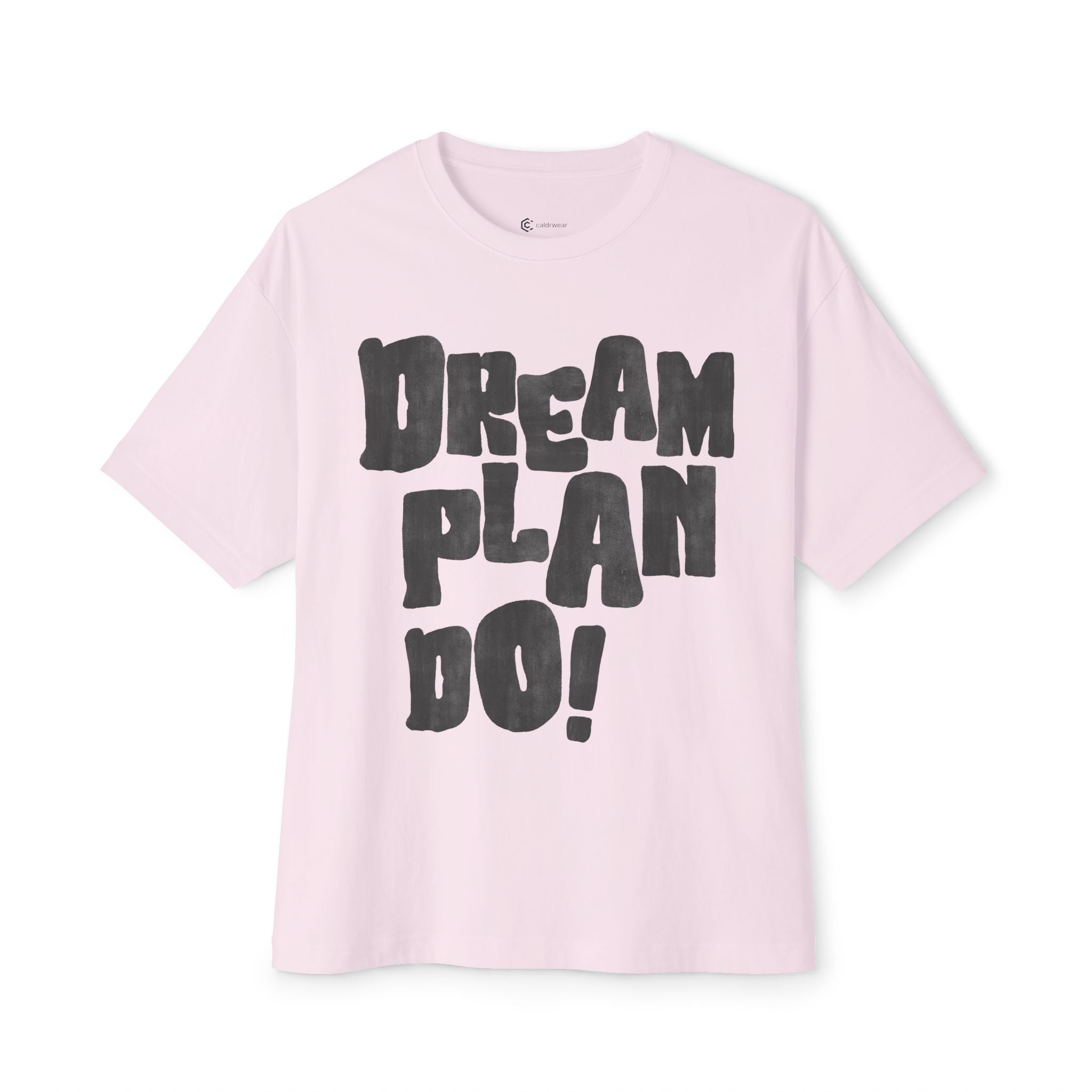 Dream Plan Do! Boxy Tee — Motivational Graphic T-Shirt - caldrwear.com