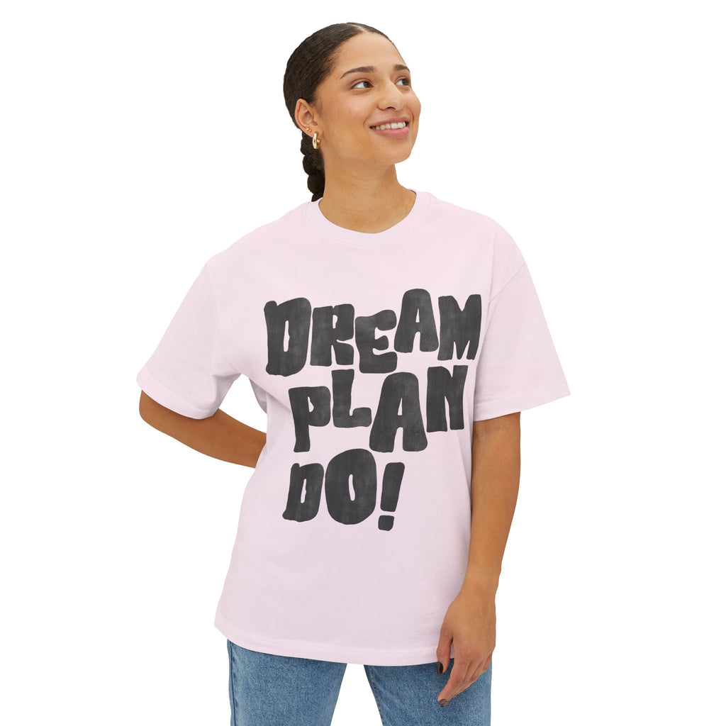 Dream Plan Do! Boxy Tee — Motivational Graphic T-Shirt - caldrwear.com