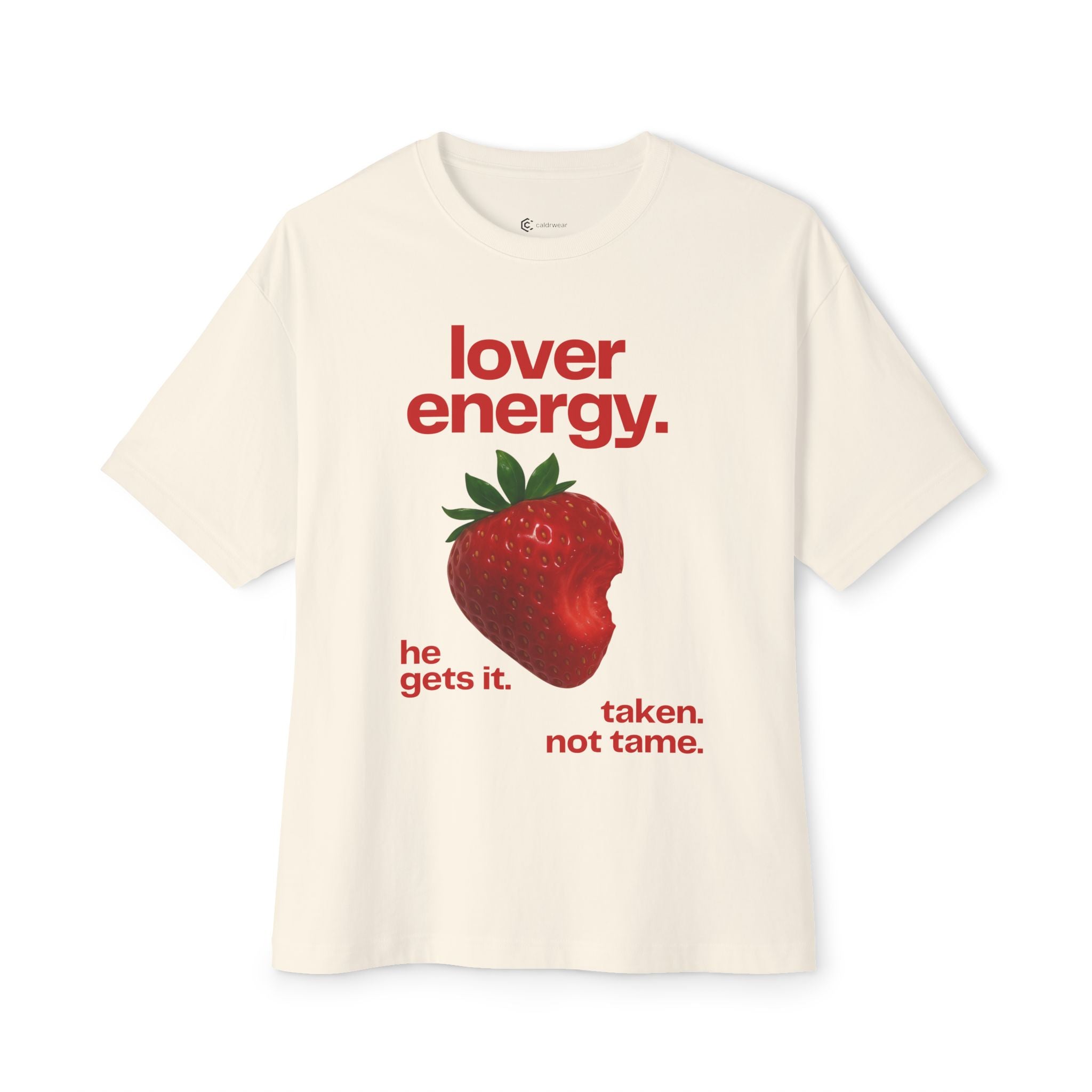 Lover Energy Strawberry Graphic Tee — "he gets it. taken. not tame." Oversized Shirt - caldrwear.com