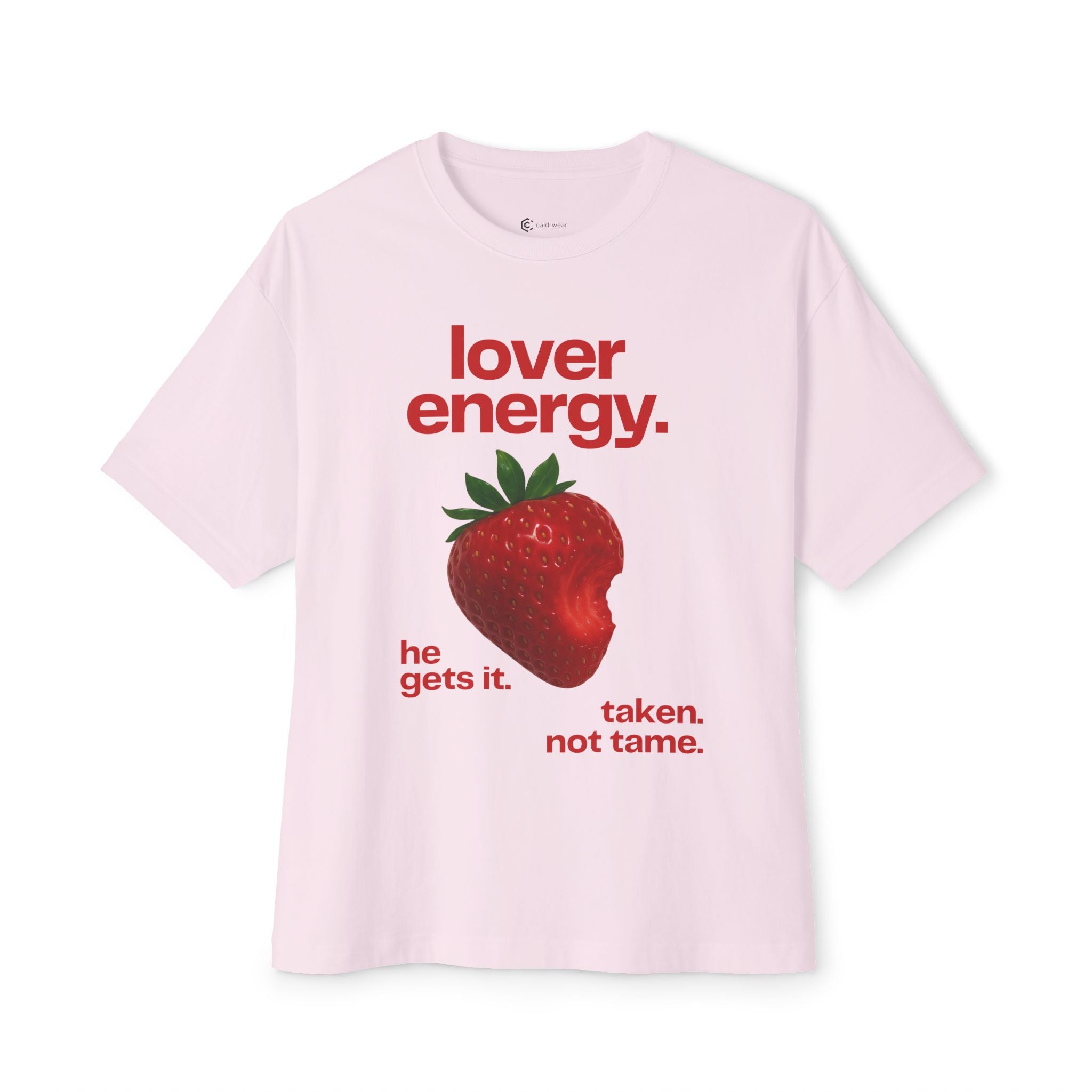 Lover Energy Strawberry Graphic Tee — "he gets it. taken. not tame." Oversized Shirt - caldrwear.com