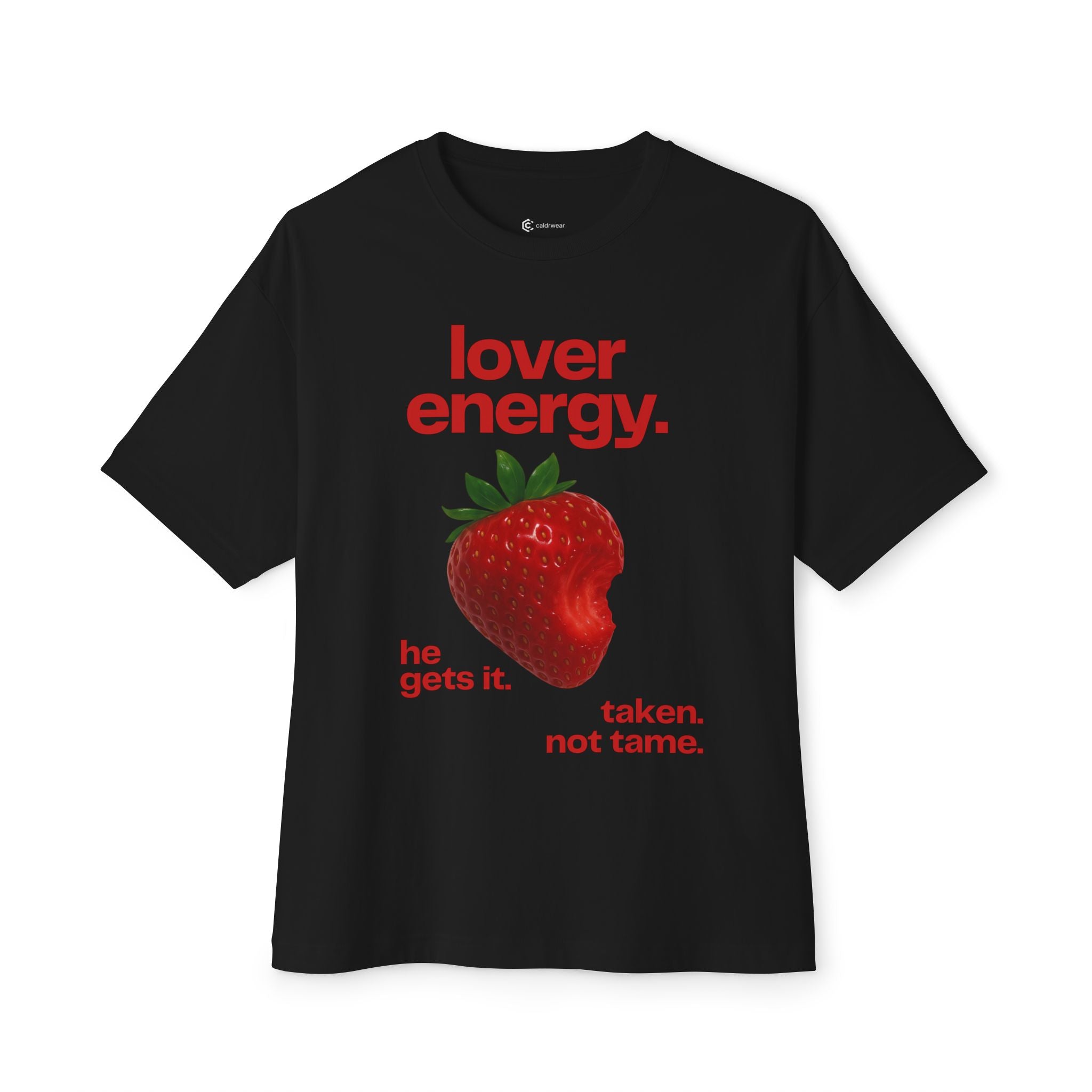 Lover Energy Strawberry Graphic Tee — "he gets it. taken. not tame." Oversized Shirt - caldrwear.com