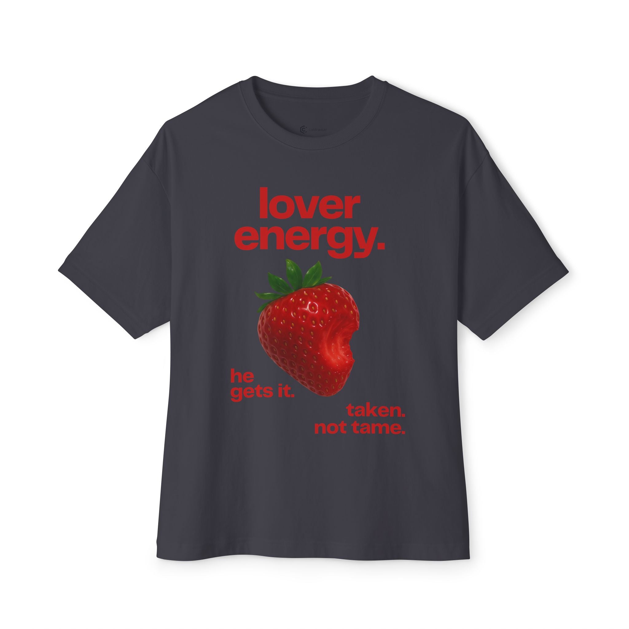 Lover Energy Strawberry Graphic Tee — "he gets it. taken. not tame." Oversized Shirt - caldrwear.com