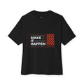 Motivational "Make It Happen" Boxy Tee - caldrwear.com